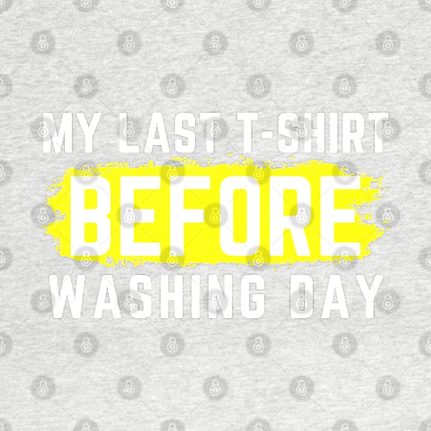 I Hate Laundry. My Last T-Shirt Before Washing Day. Funny Laundry Mom Life Design. by That Cheeky Tee